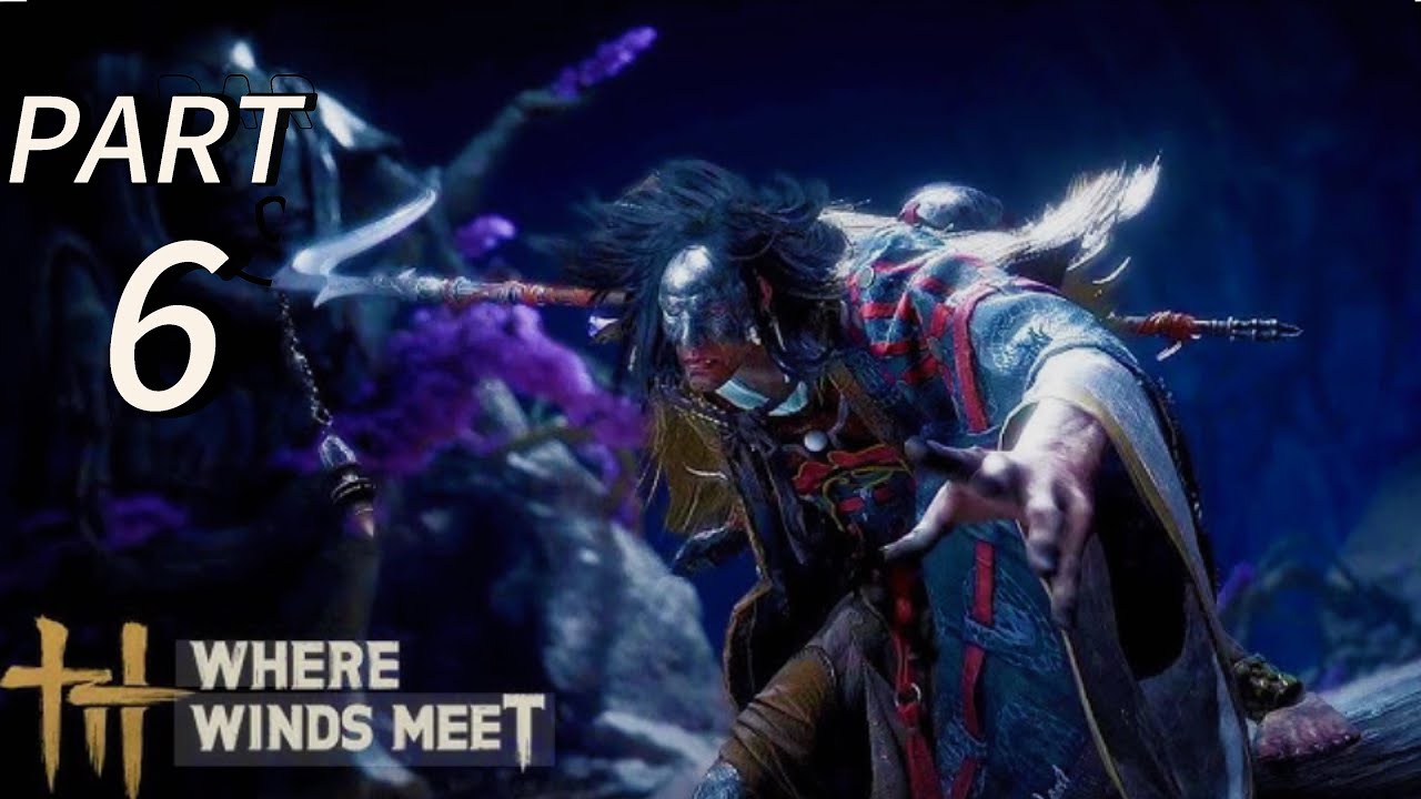 WHERE WINDS MEET Walkthrough Gameplay Part 6 - THE VOID KING! (FULL GAME)