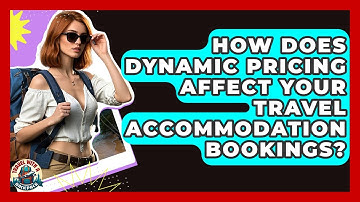 How Does Dynamic Pricing Affect Your Travel Accommodation Bookings? - Travel With A Backpack