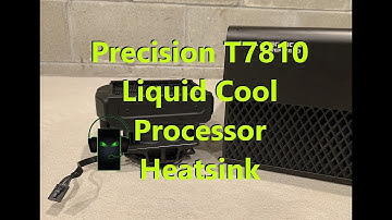 Precision T7810 Liquid Cool Heatsink Install for Processor