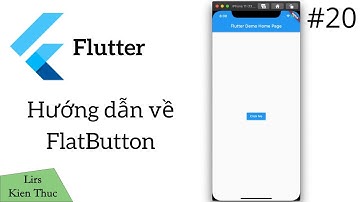 Flutter #20: Hướng Dẫn Về FlatButton