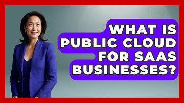 What Is Public Cloud For SaaS Businesses? - The SaaS Pros Breakdown