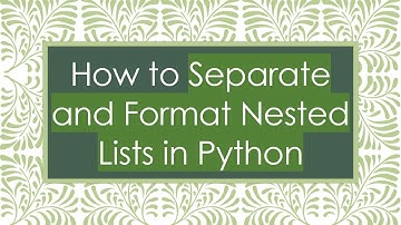 How to Separate and Format Nested Lists in Python