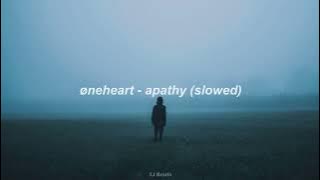 øneheart - apathy (slowed) 1 Hour