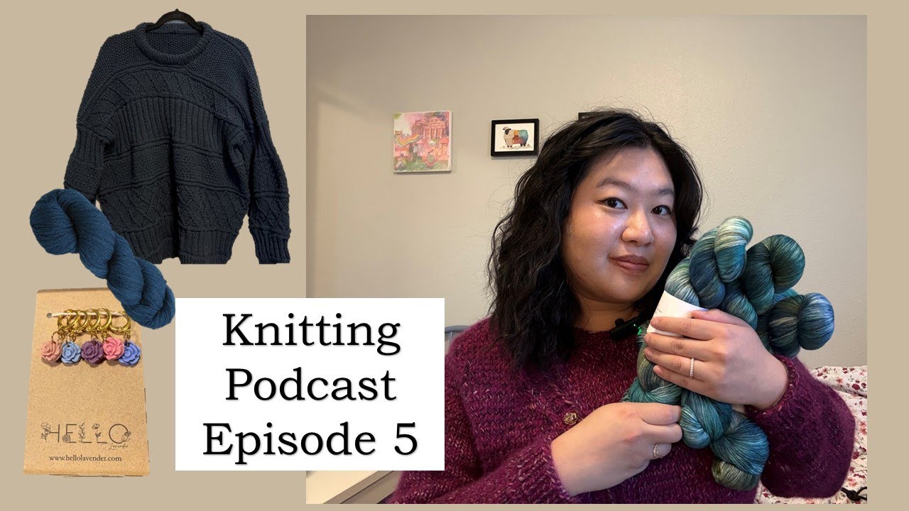 the coziest clematis sweater, reknitting the ingrid sweater, and new yarn! | knitting podcast ep. 5
