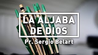 Pr. Sergio Belart • La aljaba de Dios • Sábado 15 de julio