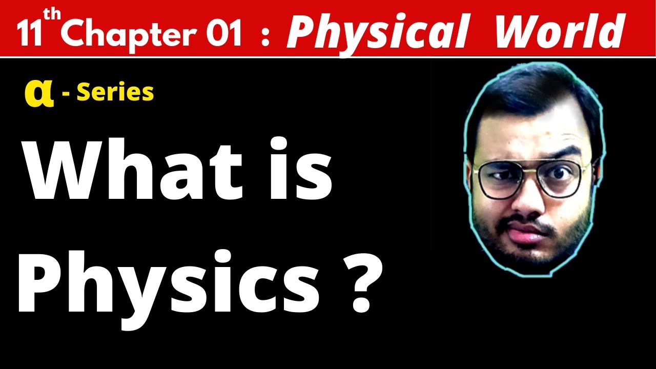 ALPHA Class 11 Physics Chapter 1 : Physical World || What is Physics ? JEE MAINS / NEET's Banner