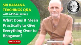What Does It Mean Practically to Give Everything Over to Bhagavan?