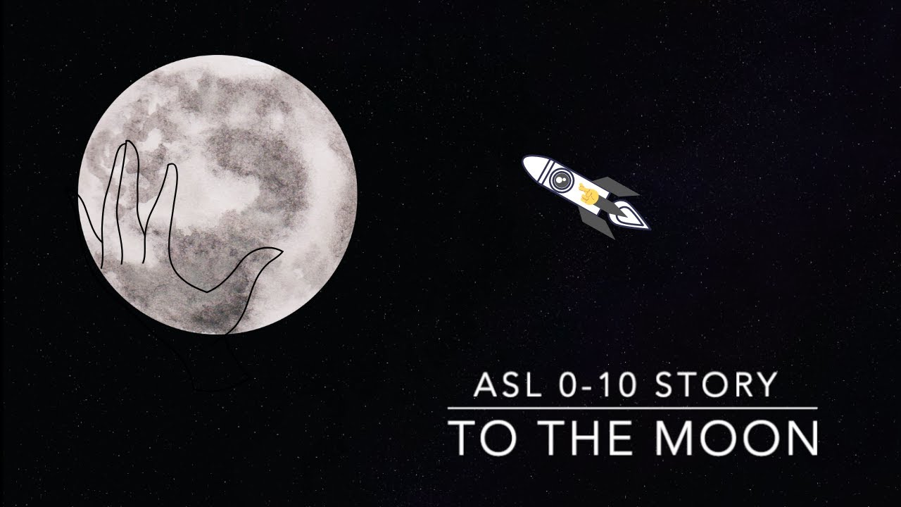 To the Moon (0-10 Story) | ASL Story - YouTube