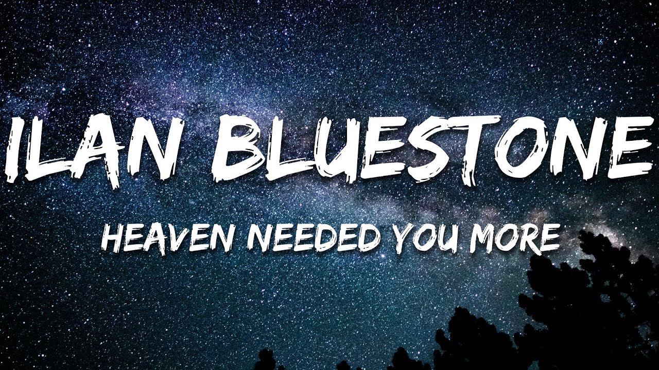 ilan Bluestone & FiL Straughan - Heaven Needed You More (Lyrics)