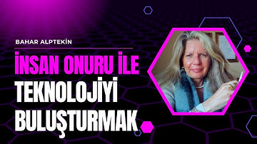 İnsan Onuru ile Teknolojiyi Buluşturmak