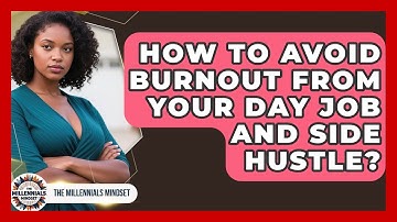 How To Avoid Burnout From Your Day Job And Side Hustle? - The Millennials Mindset