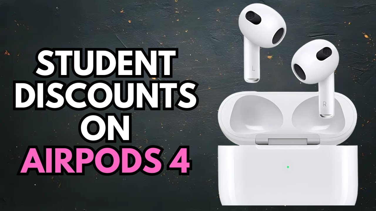 Student Discounts on AirPods 4: How to Save Big!
