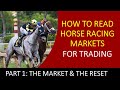 How to Read Horse Racing Markets for Trading - Part 1:  The Market & the Reset