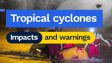 Tropical cyclones: impacts and warnings