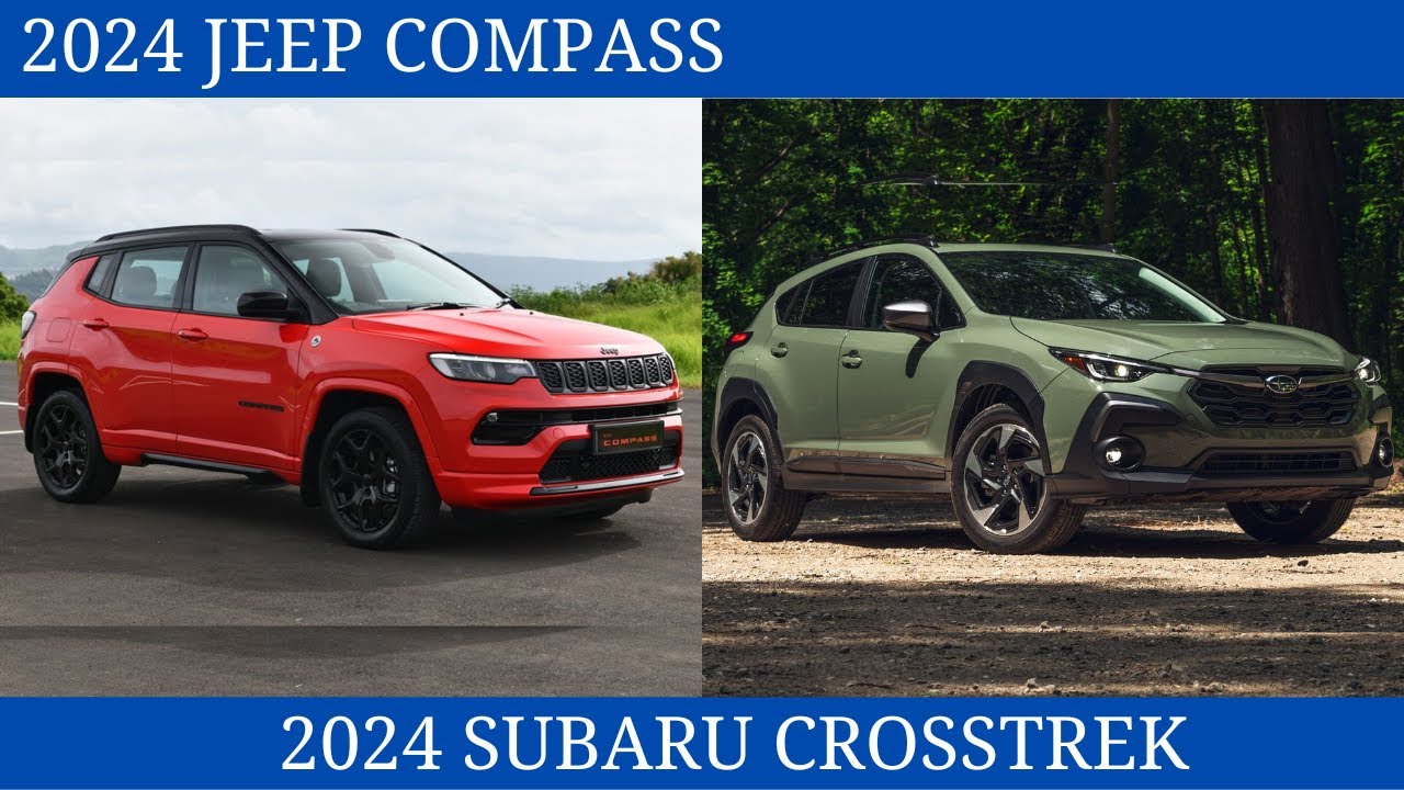 2024 Jeep Compass Vs. 2024 Subaru Crosstrek Which Affordable SUV Is