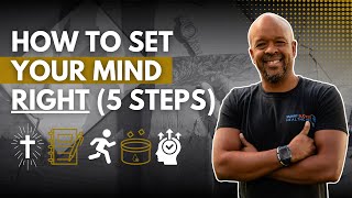 5 Proven Steps to Get Your Mind Right