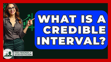 What Is A Credible Interval? - The Friendly Statistician