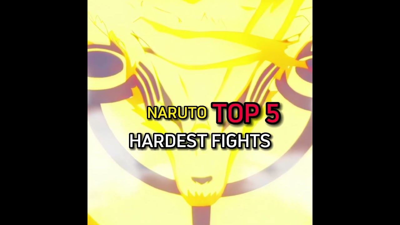 naruto top 5 hardest fights