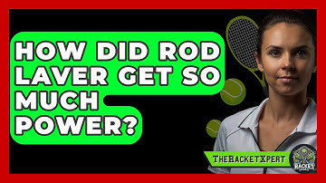 How Did Rod Laver Get So Much Power? - The Racket Xpert
