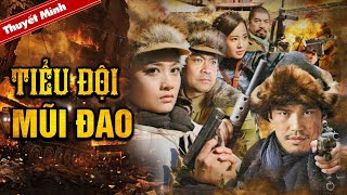 Phim Kháng Chiến Trung Quốc Siêu Hấp Dẫn | TIỂU ĐỘI MŨI ĐAO | Phim Lẻ Thuyết Minh Hay Nhất 2021