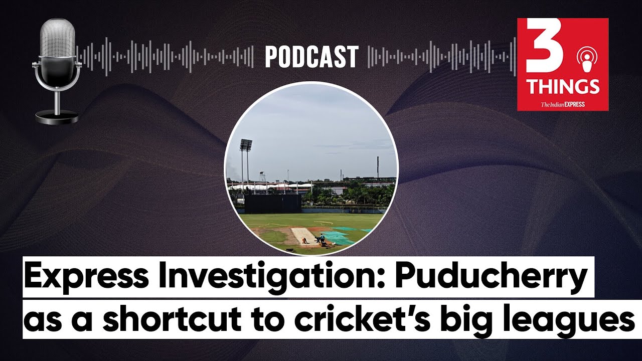Express Investigation: Puducherry as a shortcut to cricket’s big leagues