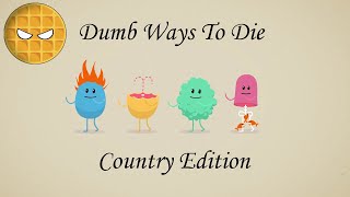 Dumb Ways to die (Country Edition)