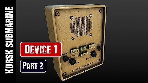 BLENDER & SUBSTANCE PAINTER: KURSK SUBMARINE (PART 2): DEVICE 1