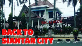 Back to Siantar City - awenz feat. EaZs