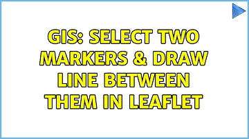GIS: select two markers & draw line between them in leaflet