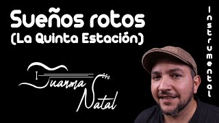 Sueños rotos (La Quinta Estación) INSTRUMENTAL - Juanma Natal - Guitar - Cover - Lyrics