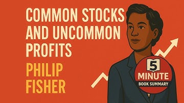 Common Stocks and Uncommon Profits by Philip Fisher | 5 Minute Book Summary