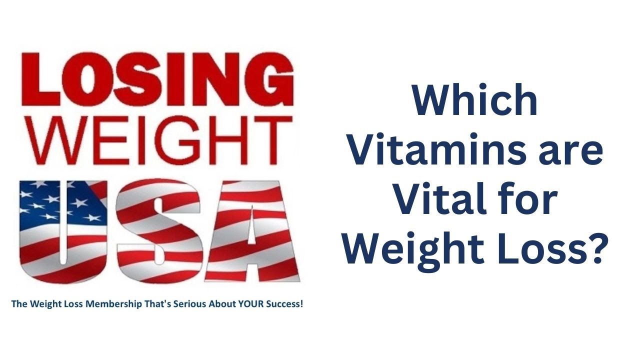 Losing Weight USA - Which Vitamins are Vital for Weight Loss?
