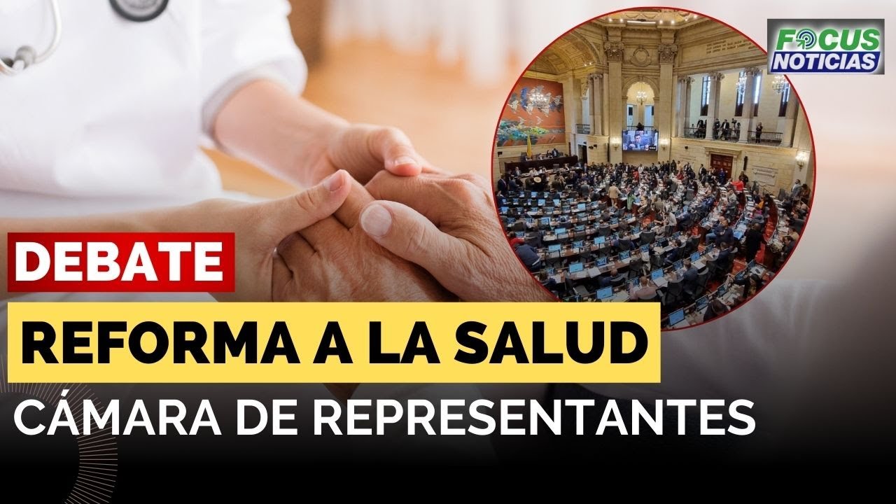 EN VIVO | Plenaria CÁMARA de REPRESENTANTES - Debate REFORMA a la SALUD ...