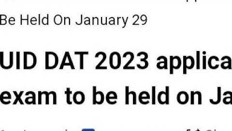 UID DAT 2023 APPLICATION FORM RELEASED, HOW TO APPLY, EXAM, ADMIT CARD RELEASED DATE OUT,LATEST NEWS