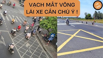 VẠCH MẮC VÕNG - Ý NGHĨA VÀ CÁCH ĐI ĐÚNG LUẬT GIAO THÔNG