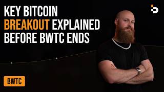 Key Bitcoin Breakout Explained Before BWTC Ends