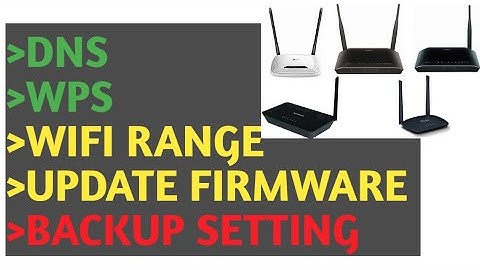 DNS,WPS,WIFI range,upgrade firmware,backup setting,አምስቱን የዋይፋይ ራዉተር ሴቲንጎችን እንዴት እናስተካክላለን