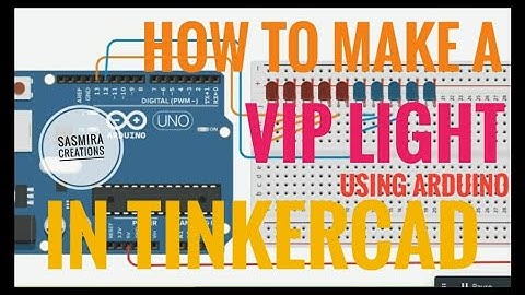 How To Make VIP LIGHT Using Arduino in Tinkercad