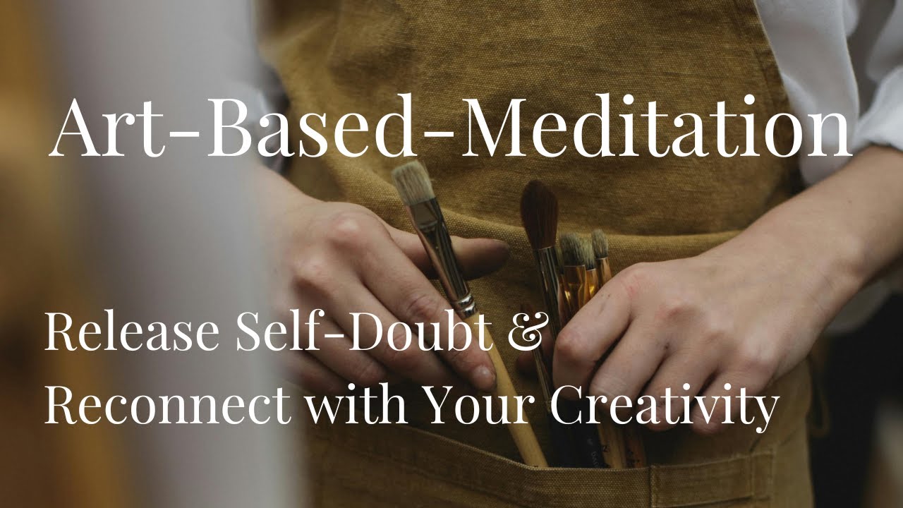 Release self-doubt and reconnect with your creativity | Art-Based Meditation