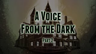 A Voice From The Dark - Part 2
