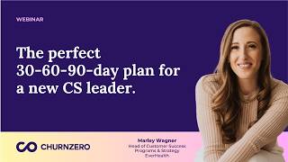 The perfect 30-60-90-day plan for a new CS leader.