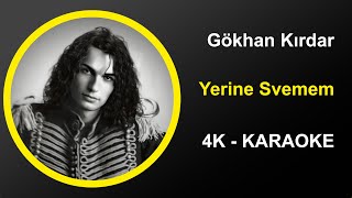 Gökhan Kırdar - Yerine Sevemem - Karaoke 4k Resimi