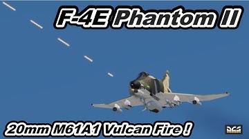DCS World USAF F-4E Phantom II 20mm M61A1 Vulcan Fire ! Guns Guns Guns !