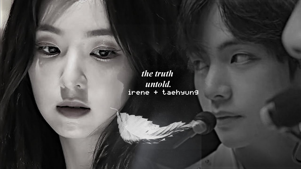 irene + taehtung / the truth untold.