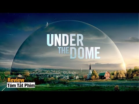 DƯỚI MÁI VÒM tóm tắt review phim Under the Dome