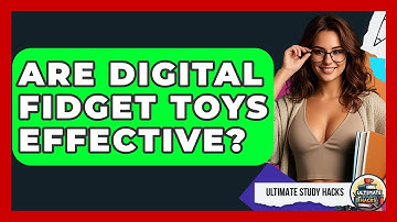 Are Digital Fidget Toys Effective? - Ultimate Study Hacks