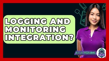 Logging And Monitoring Integration? - Next LVL Programming