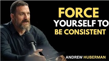 force yourself to be consistent | Best Speech DR ANDREW HUBERMAN