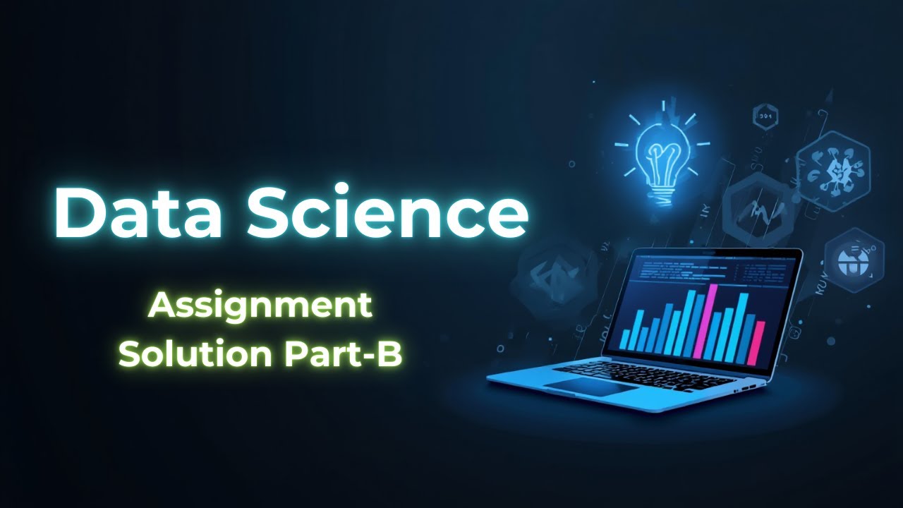 Data Science Assignment Solutions -Part -B - YouTube