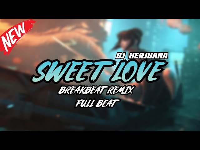DJ SWEET LOVE BREAKBEAT REMIX FULL MELODY TERBARU 2024 class=
